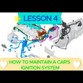 LESSON 4 HOW TO MAINTAIN A CAR'S IGNITION SYSTEM